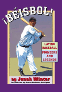 ¡Béisbol!: Latino Baseball Pioneers and Legends