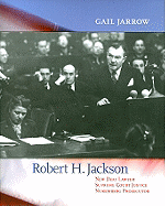 Robert H. Jackson: New Deal Lawyer, Supreme Court Justice, Nuremberg Prosecutor