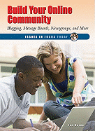 Build Your Online Community: Blogging, Message Boards, Newsgroups, and More