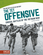 The Tet Offensive: Crucial Battles of the Vietnam War