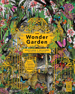 The Wonder Garden: Wander Through 5 Habitats to Discover 80 Amazing Animals
