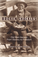Broken Shackles: Old Man Henson: From Slavery to Freedom