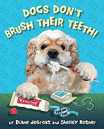 Dogs Don't Brush Their Teeth