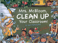 Mrs. McBloom, Clean Up Your Classroom!