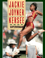 Jackie Joyner-Kersee: Superwoman