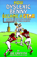 How Dyslexic Benny Became a Star: A Story of Hope for Dyslexic Children and Their Parents