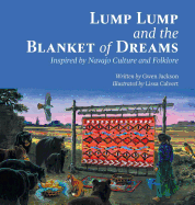 Lump Lump and the Blanket of Dreams: Inspired by Navajo Culture and Folklore
