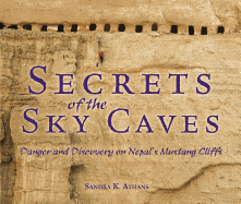 Secrets of the Sky Caves: Danger and Discovery on Nepal's Mustang Cliffs