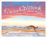 C is for Chinook: An Alberta Alphabet