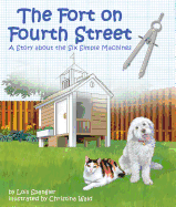 The Fort on Fourth Street: A Story about the Six Simple Machines