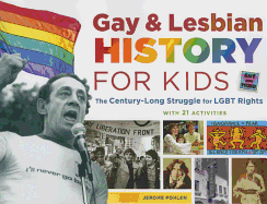 Gay & Lesbian History for Kids: The Century-Long Struggle for LBGT Rights