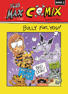 Bully for You!