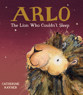 Arlo: The Lion Who Couldn't Sleep