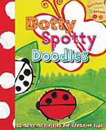 Dotty, Spotty Doodles: 22 Arty Activities for Creative Kids