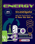 Energy: 25 Projects Investigate Why We Need Power & How We Get It