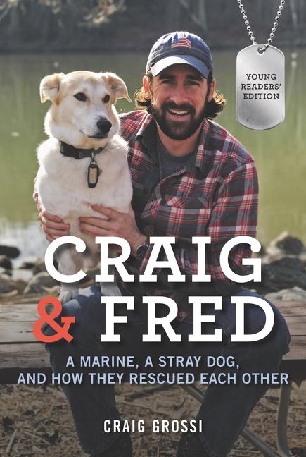 Craig & Fred: A Marine, a Stray Dog, and How They Rescued Each Other (Young Readers' Edition)