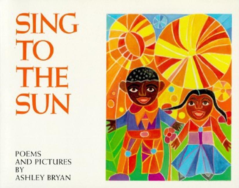 Sing to the Sun: Poems and Pictures