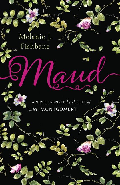 Maud: A Novel Inspired by the Life of L.M. Montgomery