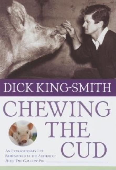 Chewing the Cud: An Extraordinary Life Remembered by the Author of Babe: The Gallant Pig