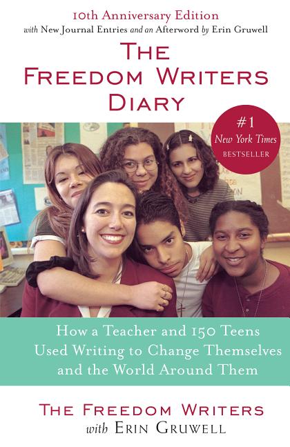 Freedom Writers Diary, The: How a Teacher and 150 Teens Used Writing to Change Themselves and the World Around Them