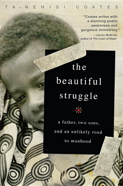 Beautiful Struggle, The: A Father, Two Sons, and an Unlikely Road to Manhood