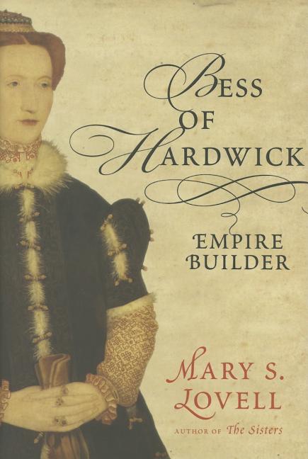 Bess of Hardwick: Empire Builder
