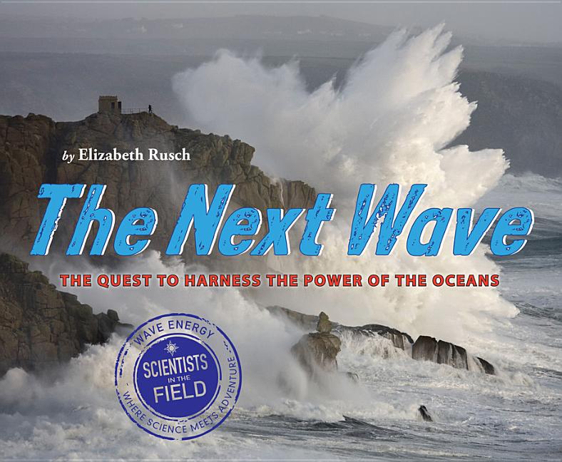 Next Wave, The: The Quest to Harness the Power of the Oceans