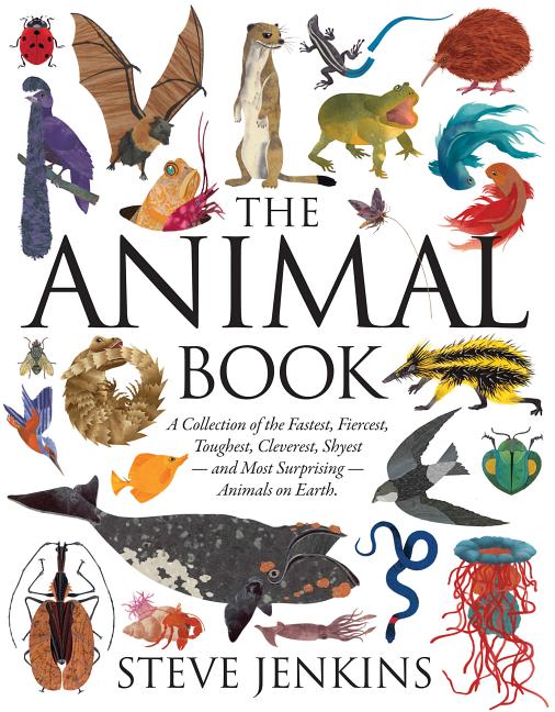 Animal Book, The: A Collection of the Fastest, Fiercest, Toughest ...