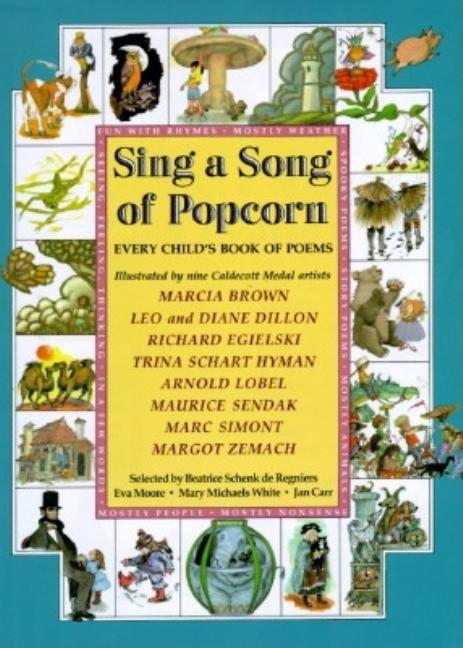 Sing a Song of Popcorn: Every Child 's Book of Poems