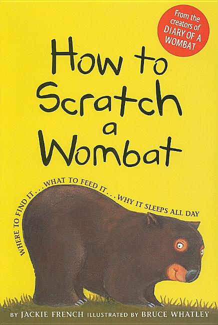 How to Scratch a Wombat: Where to Find It . . . What to Feed It . . . Why It Sleeps All Day