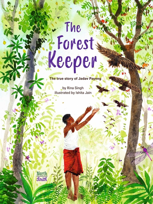 The Forest Keeper: The True Story of Jadav Payeng