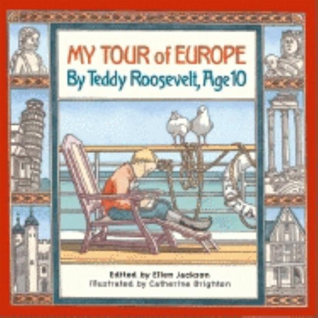 My Tour of Europe: By Teddy Roosevelt, Age 10