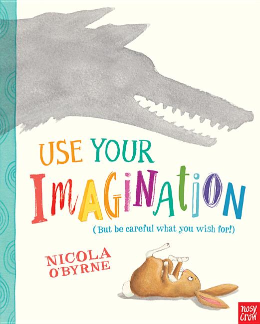 Use Your Imagination: (But Be Careful What You Wish For!)
