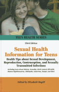 Sexual Health Information for Teens: Health Tips about Sexual Development, Reproduction, Contraception, and Sexually Transmitted Infections