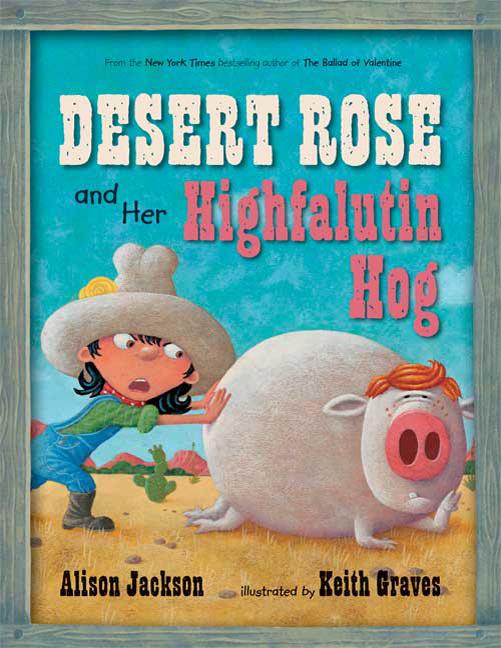 Desert Rose and Her Highfalutin Hog