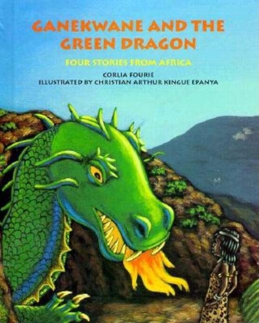 Ganekwane and the Green Dragon: Four Stories from Africa