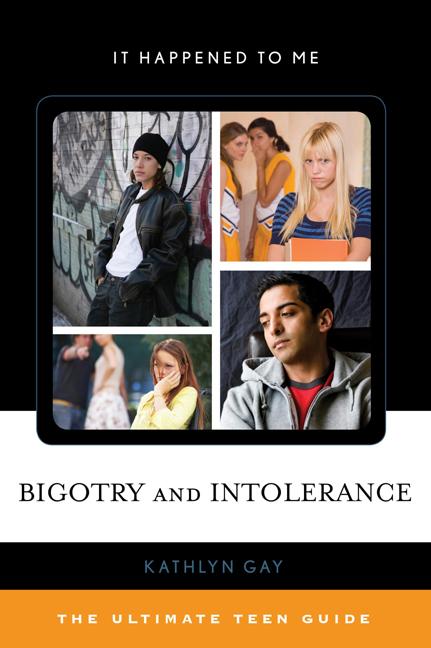 Bigotry and Intolerance: The Ultimate Teen Guide