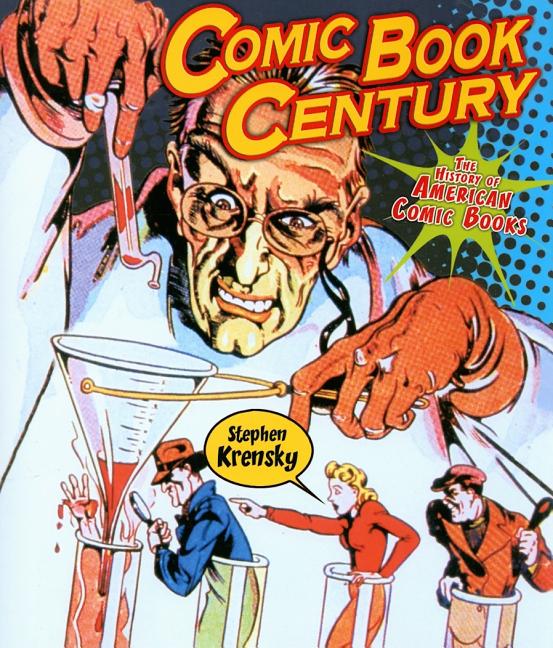 Comic Book Century: The History of American Comic Books