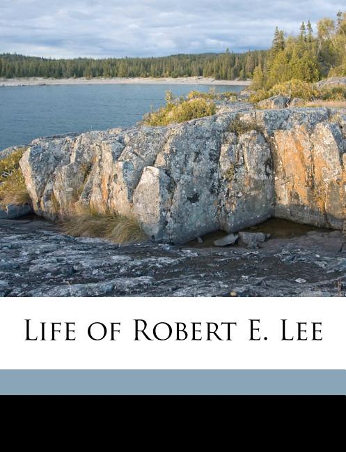Life of Robert E. Lee, The