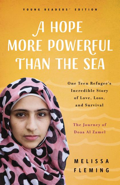 A Hope More Powerful Than the Sea: One Teen Refugee's Incredible Story of Love, Loss, and Survival