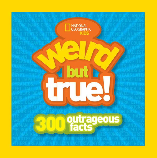Weird but True: 300 Outrageous Facts