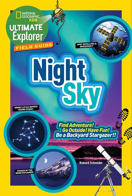 Night Sky: Find Adventure! Go Outside! Have Fun! Be a Backyard Stargazer!