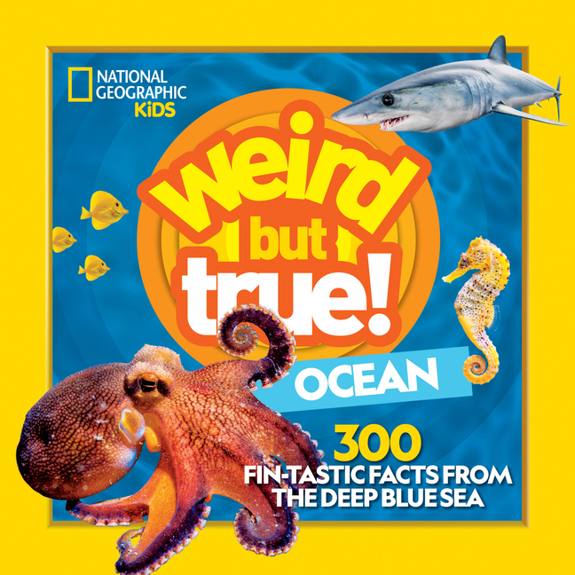 Ocean: 300 Fin-tastic Facts From the Deep Blue Sea