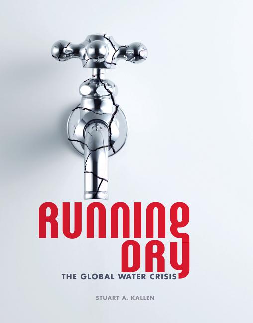 Running Dry: The Global Water Crisis