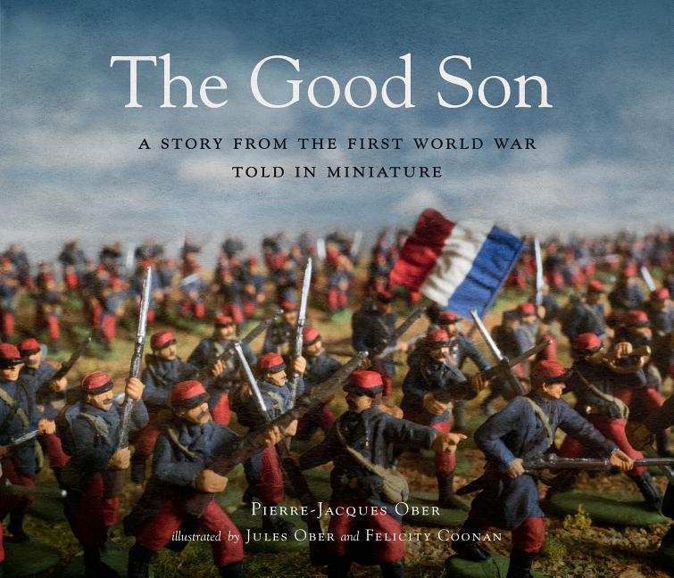 The Good Son: A Story from the First World War, Told in Miniature