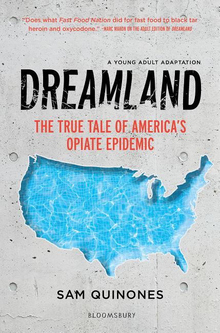 Dreamland (Young Adult Adaptation): The True Tale of America's Opiate Epidemic