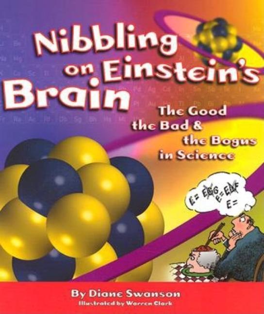 Nibbling on Einstein's Brain: The Good, the Bad and the Bogus in Science