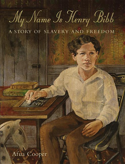 My Name Is Henry Bibb: A Story of Slavery and Freedom