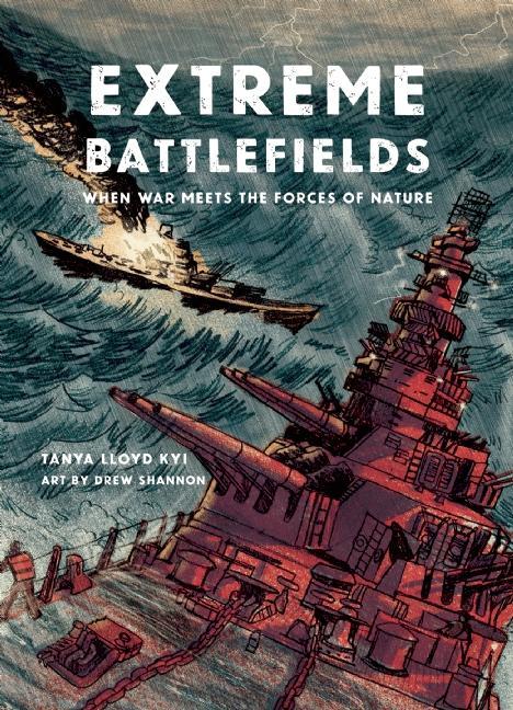 Extreme Battlefields: When War Meets the Forces of Nature