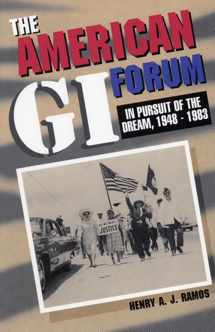 The American GI Forum: In Pursuit of the Dream, 1948-1983